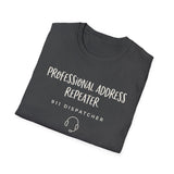 Professional Address Repeater Shirt, Funny 911 Dispatcher Shirt, Dispatcher Gift, 911 Dispatcher Tee, Telecommunicator Gift