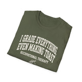 I Grade Everything, Even Making Toast Shirt, Funny Occupational Therapy Shirt, OT Gift, Occupational Therapist Tee, OTA Graduation Gift