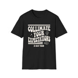 Collimate Your Expectations Shirt, Funny X-Ray Tech Shirt, Radiology Tech Gift, Rad Tech Week Tee, Radiologic Technologist