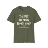 The Pet Ate Your Floss, Huh? Shirt, Funny Dental Hygienist Shirt, RDH Gift, Dental Office Team Tee, Dental Hygiene Gift