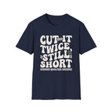 Cut It Twice, Still Short Shirt, Funny Quilter Shirt, Quilter Gift, Quilting Tee, Sewing Lover Gift