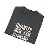 Quarter Inch Seam Allowance for Error Shirt, Funny Quilter Shirt, Quilter Gift, Quilting Tee, Sewing Lover Gift