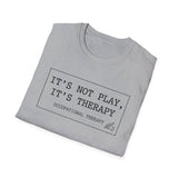 It's Not Play, It's Therapy Shirt, Funny Occupational Therapy Shirt, OT Gift, Occupational Therapist Tee, OTA Graduation Gift