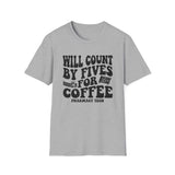 Will Count by Fives for Coffee Shirt, Funny Pharmacy Tech Shirt, Pharmacist Gift, Pharmacy Technician Tee, Pharmacy Week Gift
