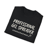 Professional Gel Spreader Shirt, Funny Sonographer Shirt, Sonographer Gift, Ultrasound Tech Tee, Sonography Gift