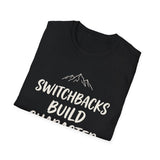 Switchbacks Build Character Shirt, Funny Hiker Shirt, Hiker Gift, Hiking Tee, Outdoor Lover Gift
