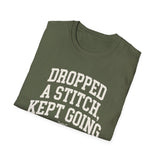 Dropped a Stitch, Kept Going Shirt, Funny Knitter Shirt, Knitting Gift, Knitter Tee, Yarn Lover Gift
