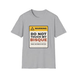 Do Not Touch My Bisque Shirt, Funny Pottery Warning Label Tee, Ceramic Artist Gift, Potter Gift, Pottery Studio T-Shirt