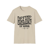 Define Emergency Shirt, Funny ER Nurse Shirt, ER Nurse Gift, Emergency Nurse Tee, Nurse Week Gift