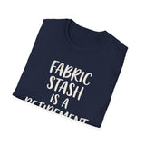 Fabric Stash Is a Retirement Plan Shirt, Funny Quilter Shirt, Quilter Gift, Quilting Tee, Sewing Lover Gift