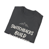 Switchbacks Build Character Shirt, Funny Hiker Shirt, Hiker Gift, Hiking Tee, Outdoor Lover Gift