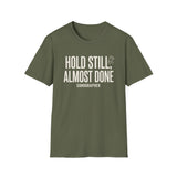 Hold Still, Almost Done Shirt, Funny Sonographer Shirt, Sonographer Gift, Ultrasound Tech Tee, Sonography Gift