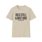 Hold Still, Almost Done Shirt, Funny Sonographer Shirt, Sonographer Gift, Ultrasound Tech Tee, Sonography Gift